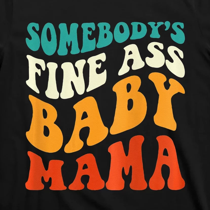 Funny Mama Somebody's Fine Ass Baby Mama Retro Groovy T-Shirt