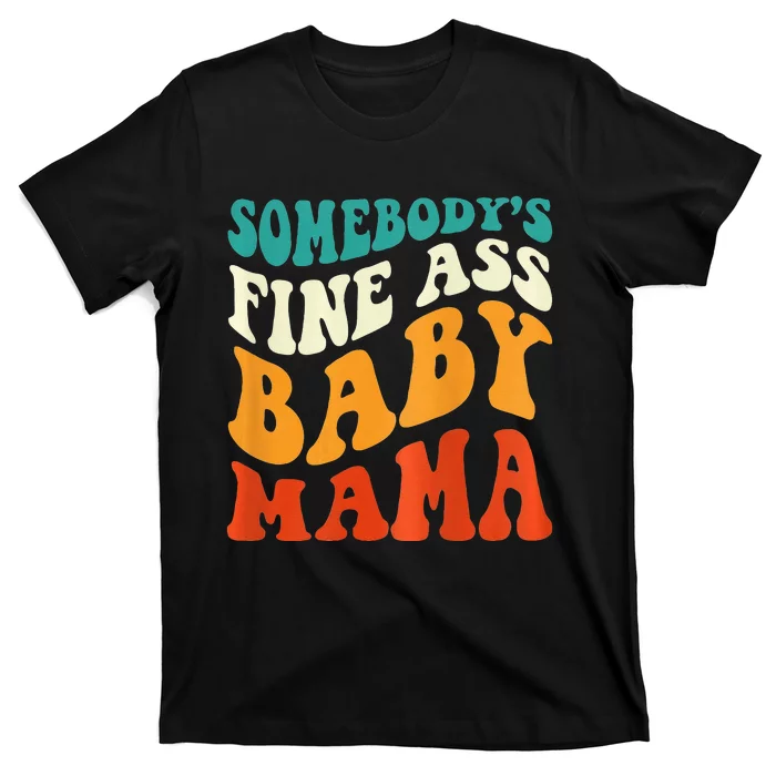 Funny Mama Somebody's Fine Ass Baby Mama Retro Groovy T-Shirt