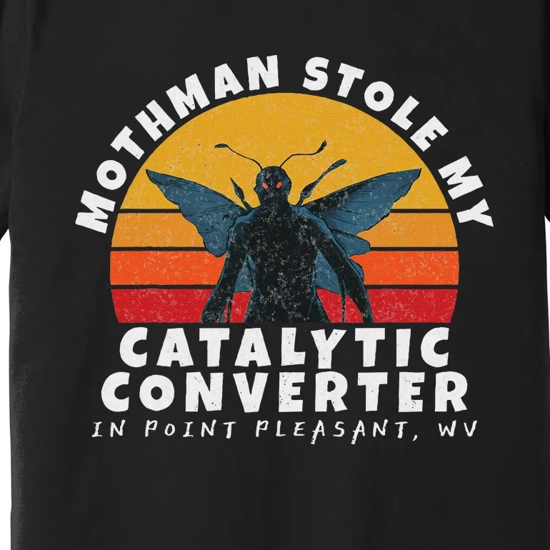 Funny Mothman Stole My Catalytic Converter Mothman Cryptid Premium T-Shirt