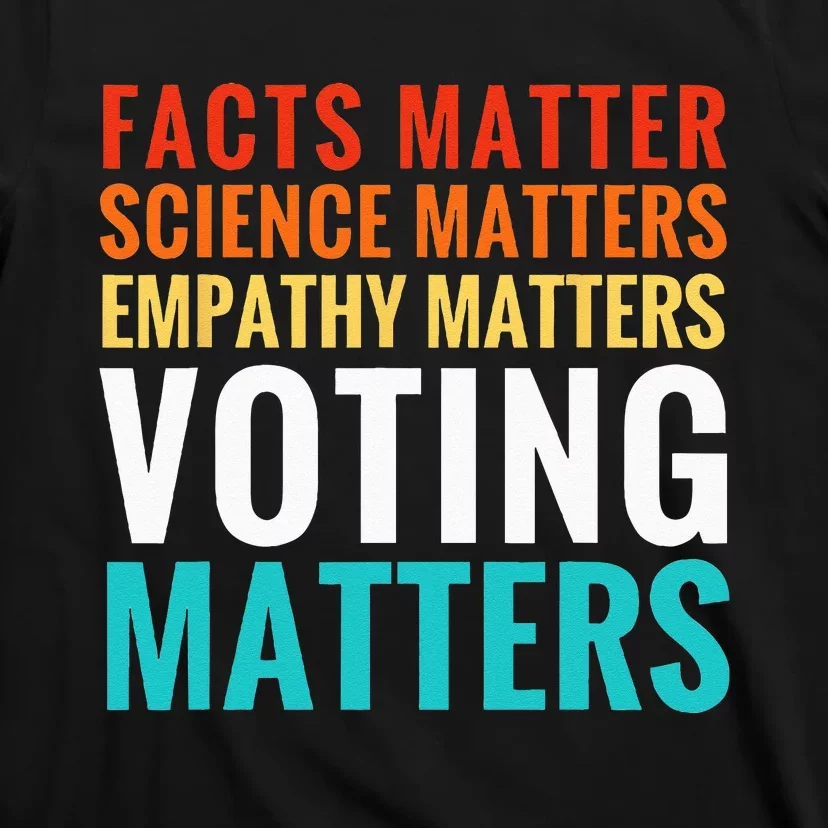 Facts Matter Science Matters Voting Matters Liberal Democrat T-Shirt