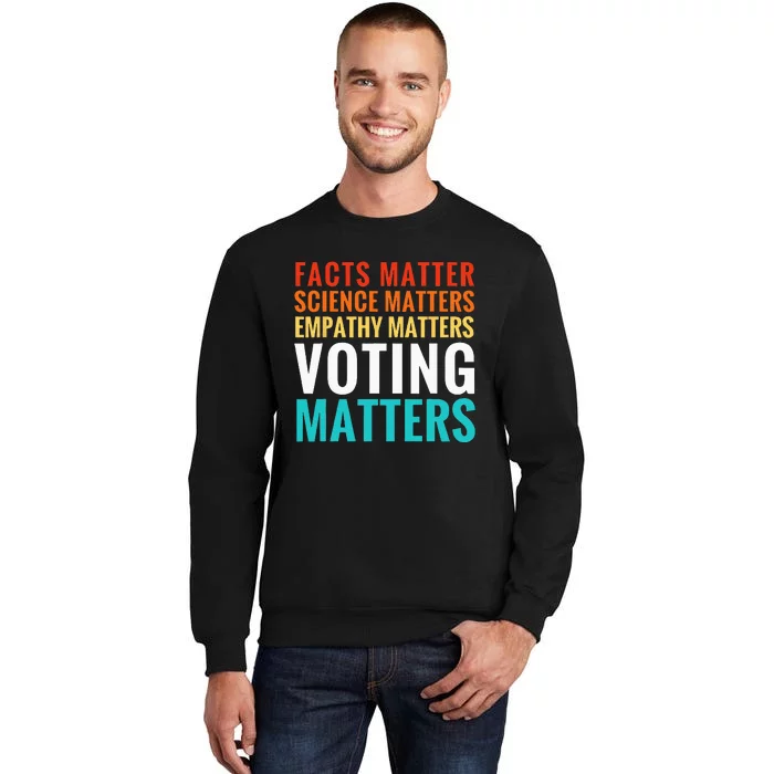 Facts Matter Science Matters Voting Matters Liberal Democrat Tall Sweatshirt