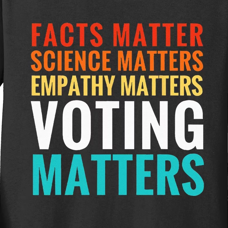 Facts Matter Science Matters Voting Matters Liberal Democrat Kids Long Sleeve Shirt