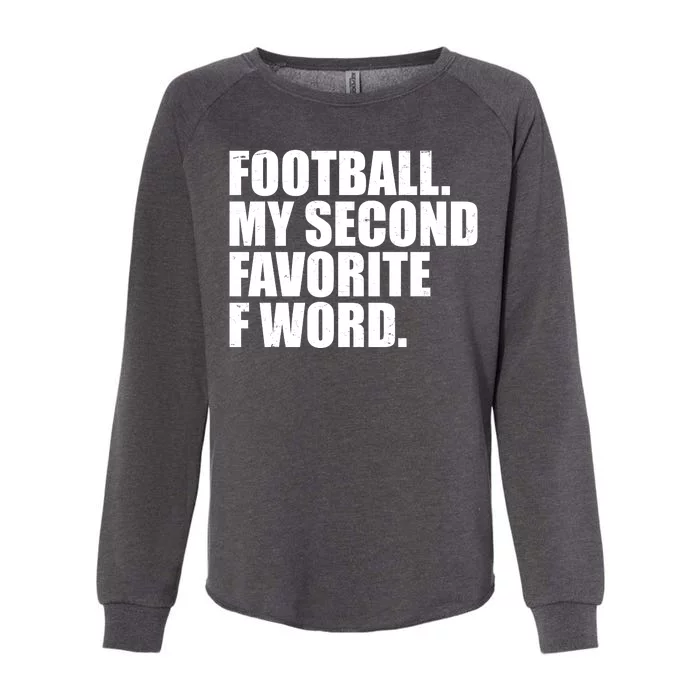 Football My Second Favorite F Word Womens California Wash Sweatshirt