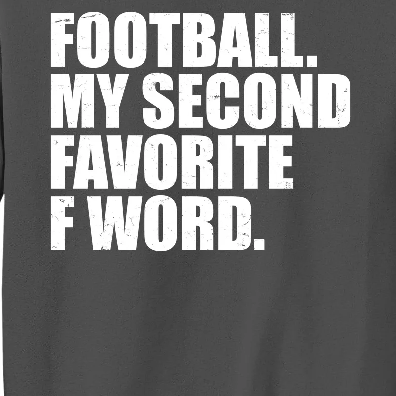 Football My Second Favorite F Word Tall Sweatshirt