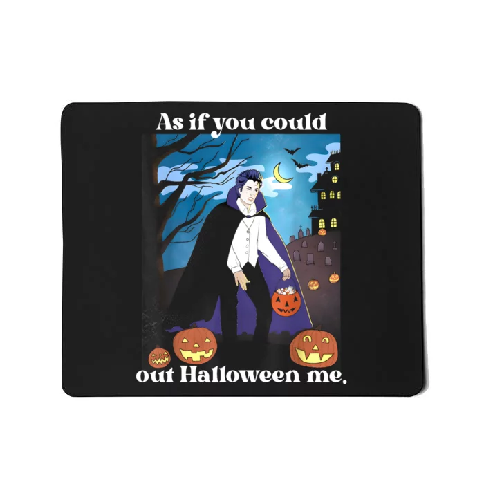 Funny Meme Spooky Season As If You Could Out Halloween Me Mousepad