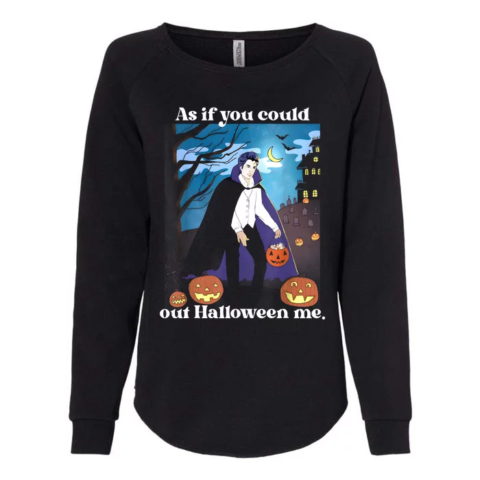 Funny Meme Spooky Season As If You Could Out Halloween Me Womens California Wash Sweatshirt