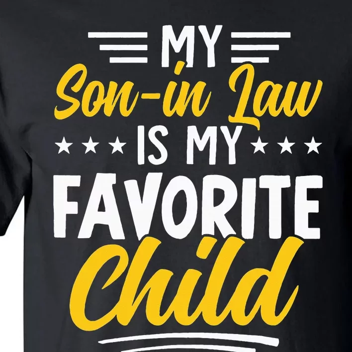 Funny My Son In Law Is My Favorite Child From Mother In Law Tall T-Shirt