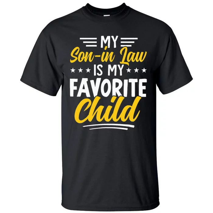 Funny My Son In Law Is My Favorite Child From Mother In Law Tall T-Shirt