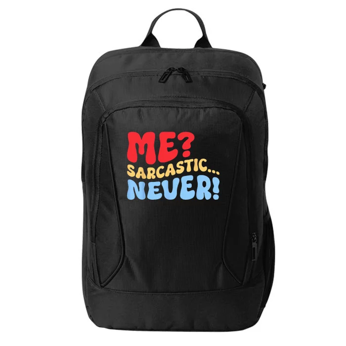 Funny Me Sarcastic Never Funny Sarcasm Quote City Backpack