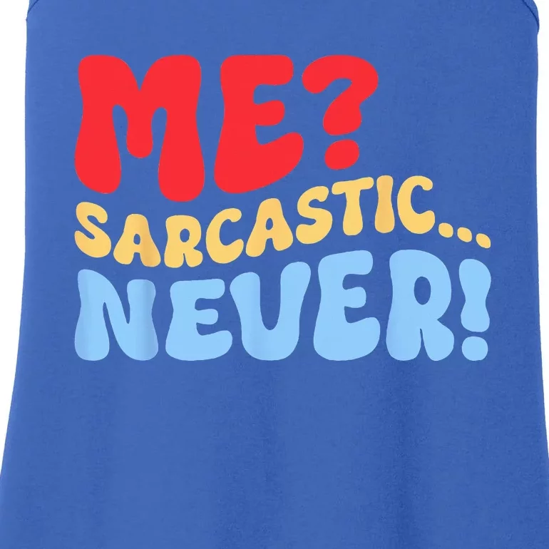 Funny Me Sarcastic Never Funny Sarcasm Quote Ladies Essential Tank