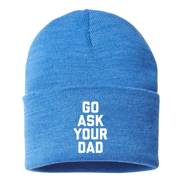 Funny Mom Saying Funny Gift Go Ask Your Dad Sustainable Knit Beanie