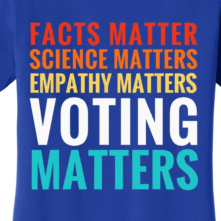 Facts Matter Science Matters Voting Matters Liberal Democrat Women's T-Shirt