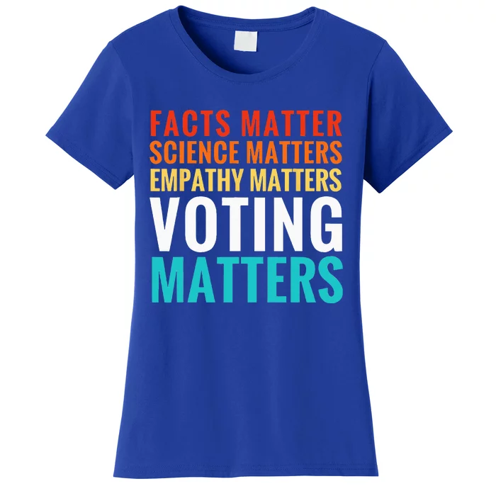 Facts Matter Science Matters Voting Matters Liberal Democrat Women's T-Shirt