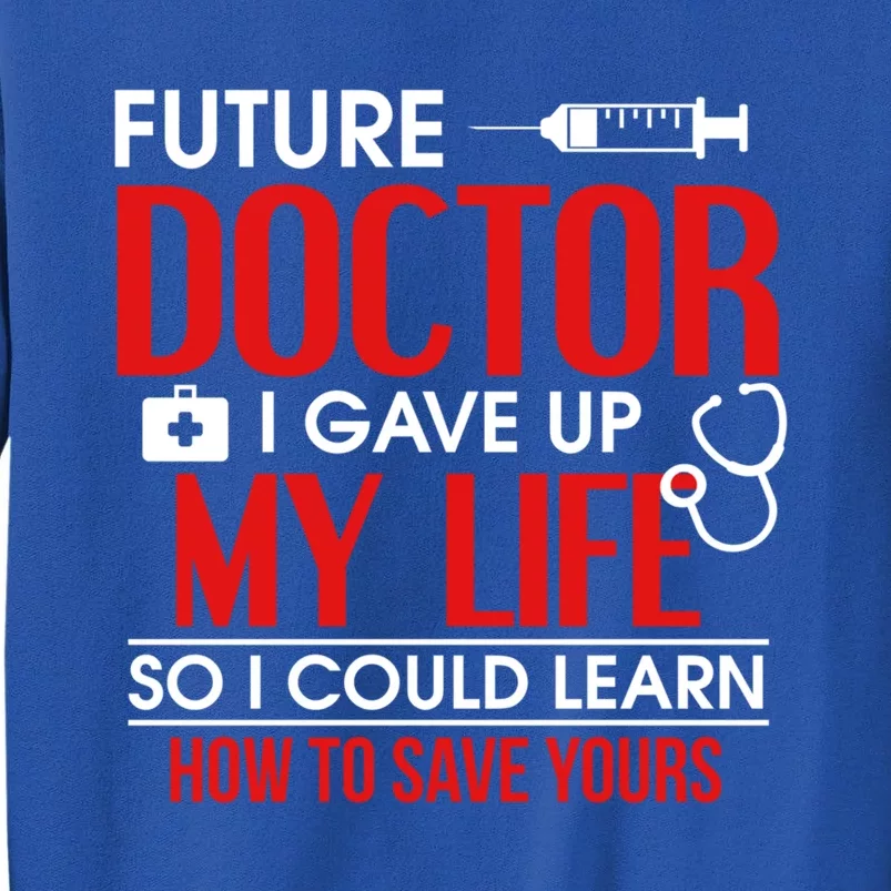 Funny Medical Student Design For Future Doctors And Physicians Gift Tall Sweatshirt