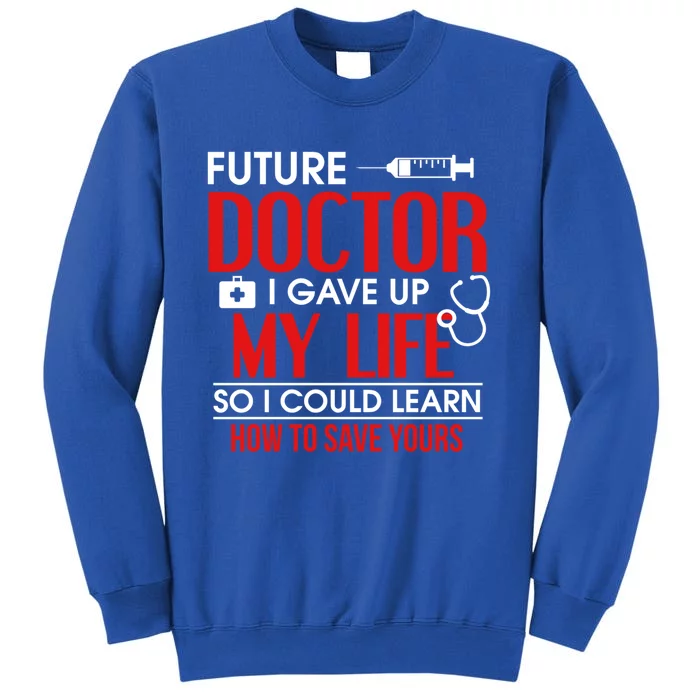 Funny Medical Student Design For Future Doctors And Physicians Gift Tall Sweatshirt