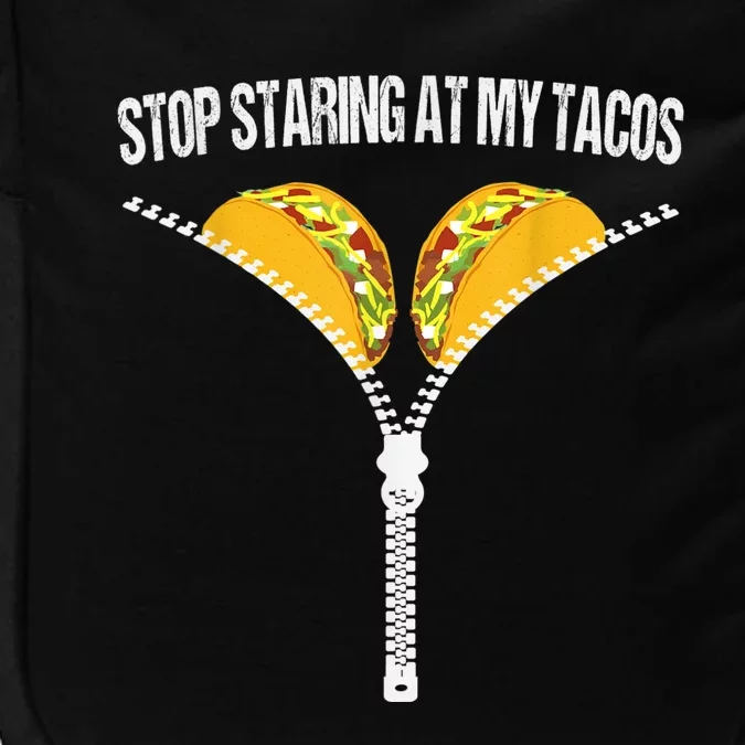 Funny Mexican Stop Staring At My Tacos Fiesta Cinco De Mayo Impact Tech Backpack