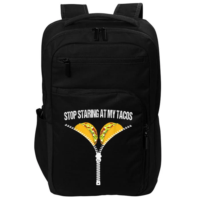 Funny Mexican Stop Staring At My Tacos Fiesta Cinco De Mayo Impact Tech Backpack