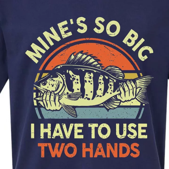 Funny Mine's So Big I Have to Use Two Hands Bass Dad Fishing Sueded Cloud Jersey T-Shirt