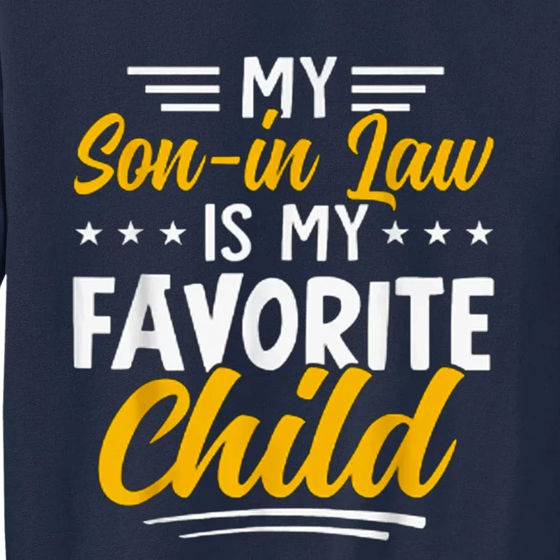 Funny My Son In Law Is My Favorite Child From Mother In Law Tall Sweatshirt