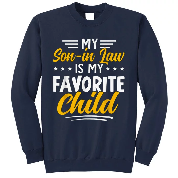 Funny My Son In Law Is My Favorite Child From Mother In Law Tall Sweatshirt