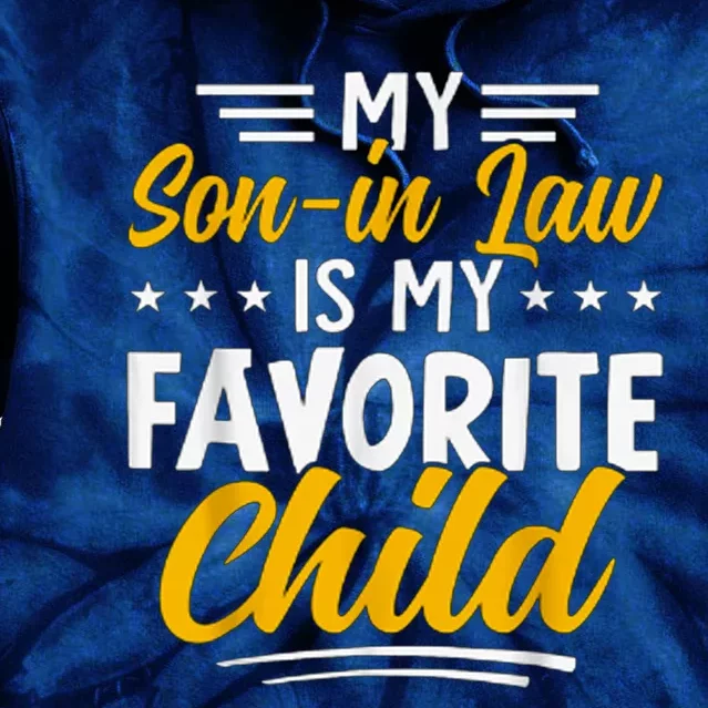 Funny My Son In Law Is My Favorite Child From Mother In Law Tie Dye Hoodie