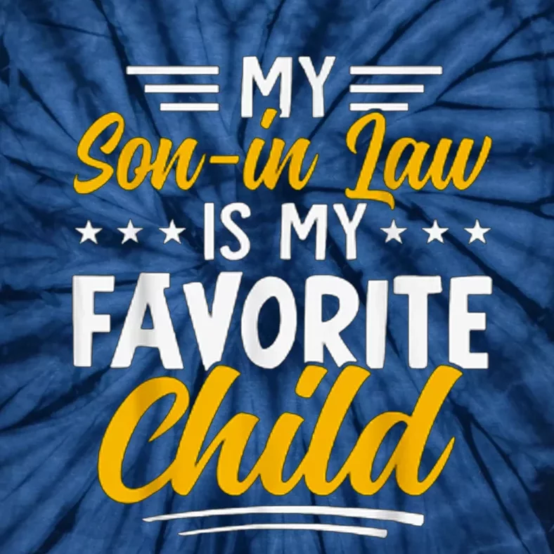 Funny My Son In Law Is My Favorite Child From Mother In Law Tie-Dye T-Shirt