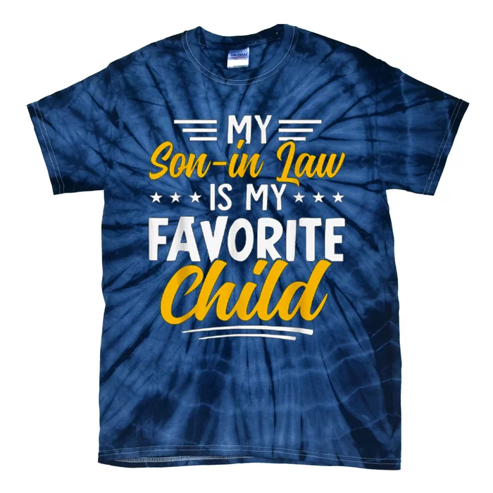 Funny My Son In Law Is My Favorite Child From Mother In Law Tie-Dye T-Shirt