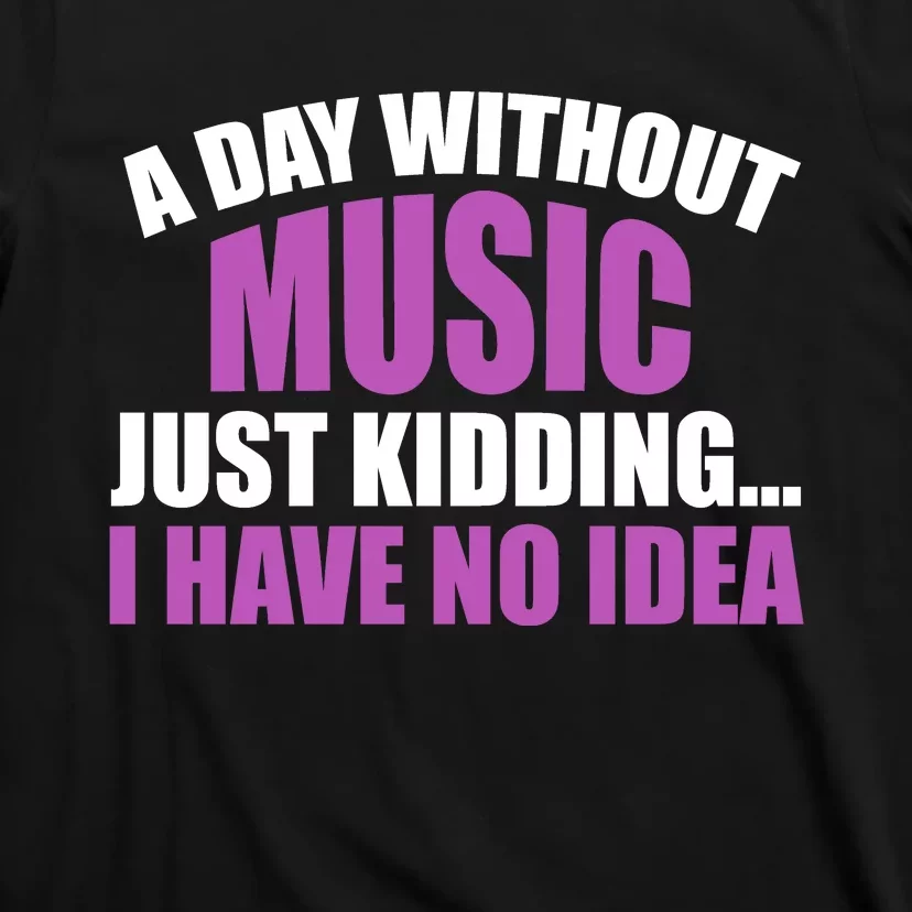 Funny Music Slogan Music Lover Funny Quotes Music Sayings T-Shirt