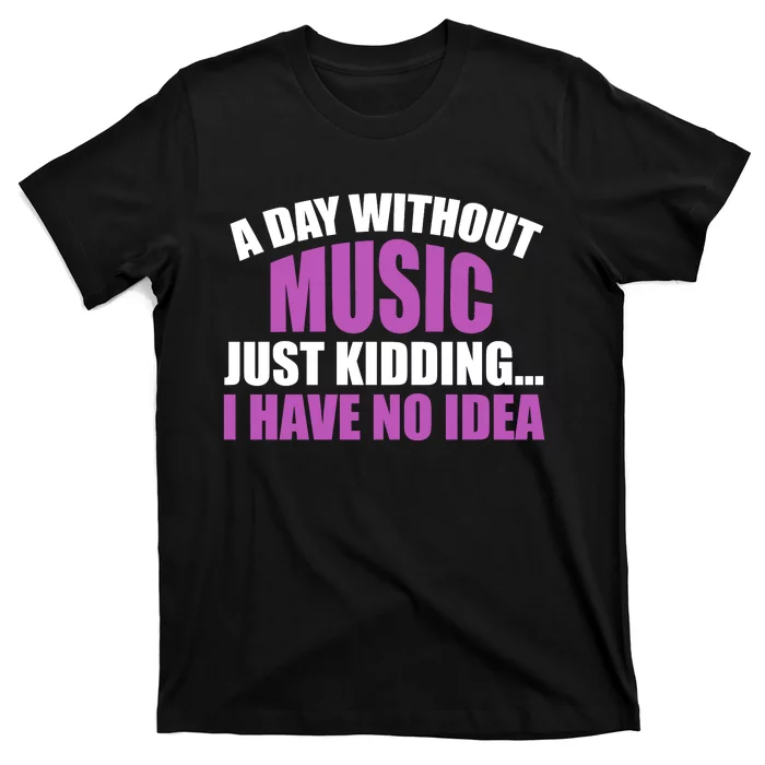 Funny Music Slogan Music Lover Funny Quotes Music Sayings T-Shirt