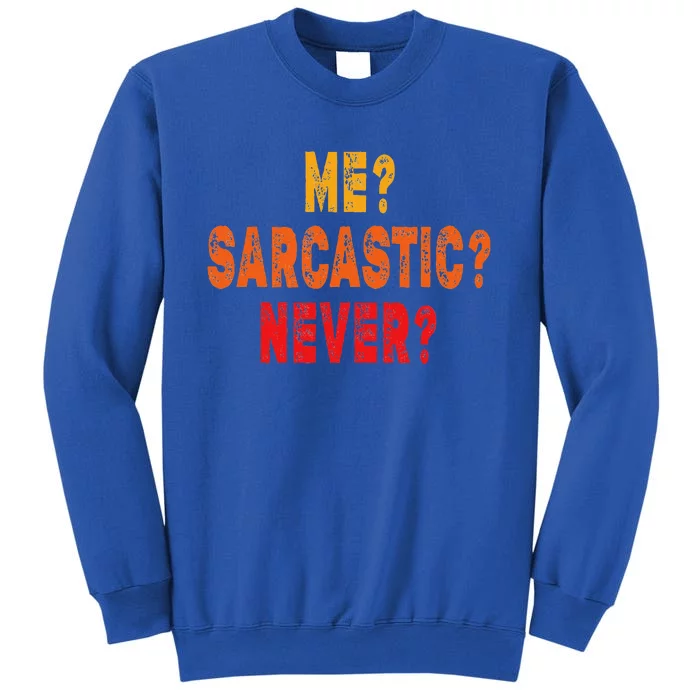 Funny Me Sarcastic Never Funny Sarcasm Gift Sweatshirt