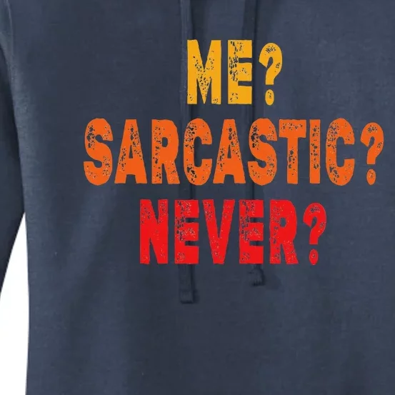 Funny Me Sarcastic Never Funny Sarcasm Gift Women's Pullover Hoodie