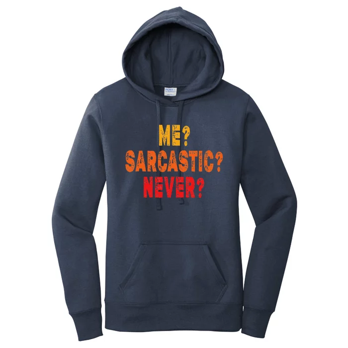 Funny Me Sarcastic Never Funny Sarcasm Gift Women's Pullover Hoodie