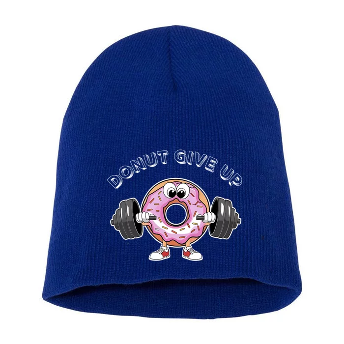 Funny Motivational Saying Donut Give Up For Gym Lifting Gift Short Acrylic Beanie