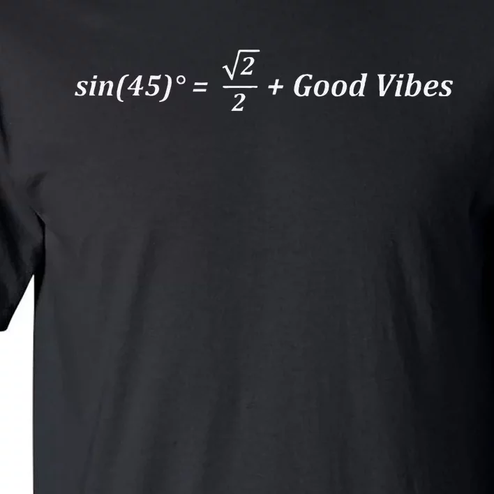 Funny Math Sin 45 Good Vibes Positive Geek Nerd Humor Tall T-Shirt