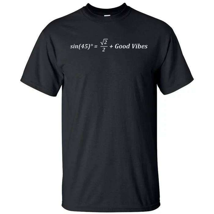 Funny Math Sin 45 Good Vibes Positive Geek Nerd Humor Tall T-Shirt