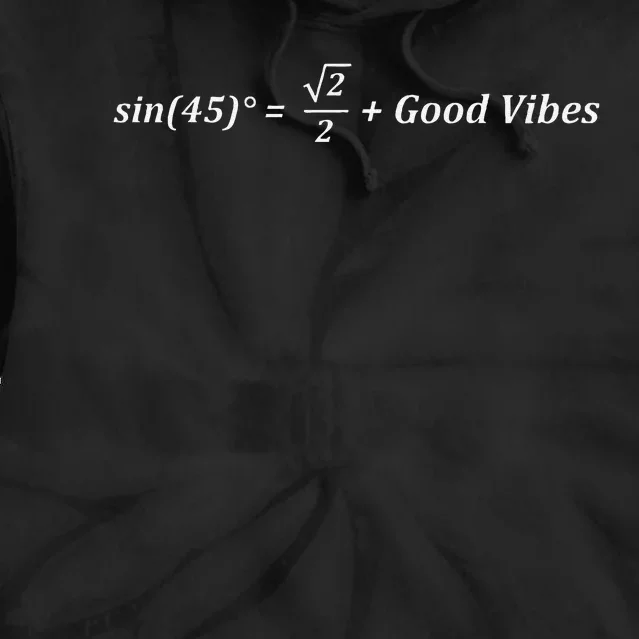 Funny Math Sin 45 Good Vibes Positive Geek Nerd Humor Tie Dye Hoodie