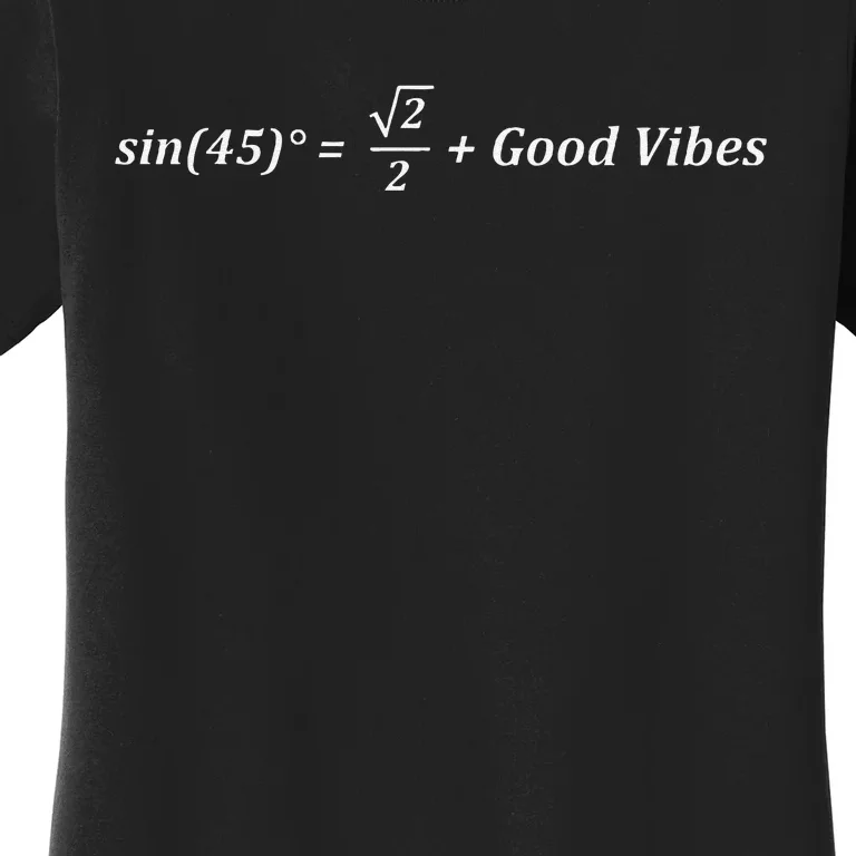 Funny Math Sin 45 Good Vibes Positive Geek Nerd Humor Women's T-Shirt