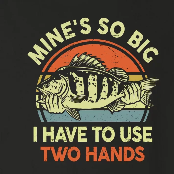 Funny MineS So Big I Have To Use Two Hands Bass Dad Fishing Toddler Long Sleeve Shirt