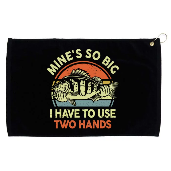 Funny MineS So Big I Have To Use Two Hands Bass Dad Fishing Grommeted Golf Towel