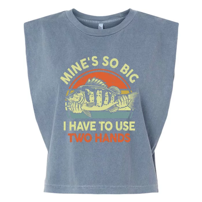 Funny MineS So Big I Have To Use Two Hands Bass Dad Fishing Garment-Dyed Women's Muscle Tee