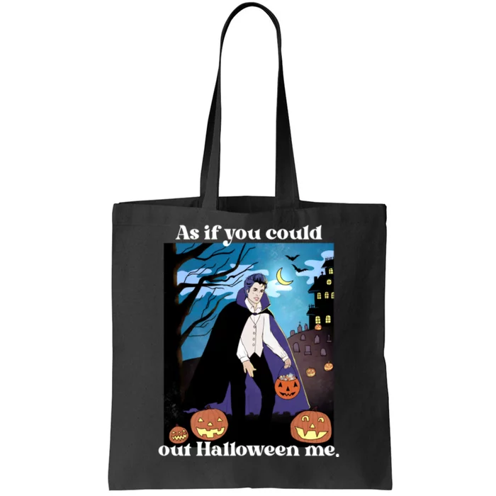 Funny Meme Spooky Season As If You Could Out Halloween Me Tote Bag