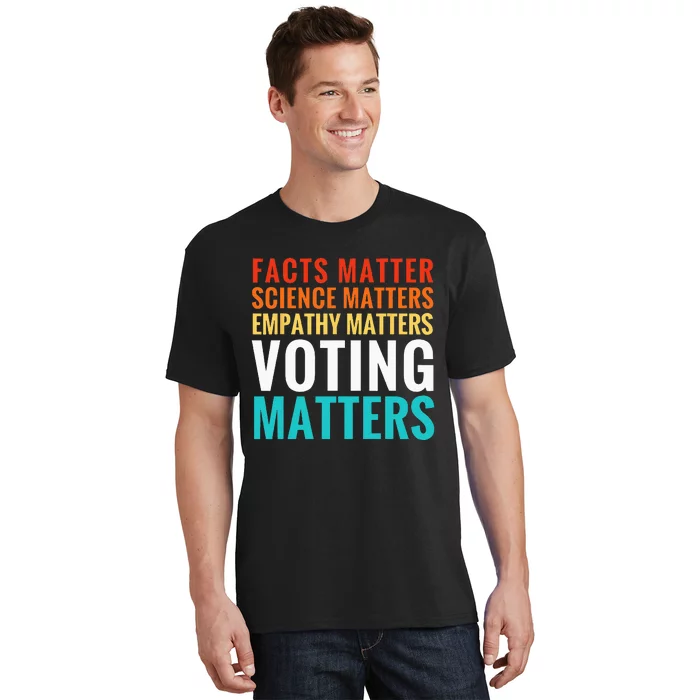 Facts Matter Science Matters Voting Matters Liberal Democrat T-Shirt