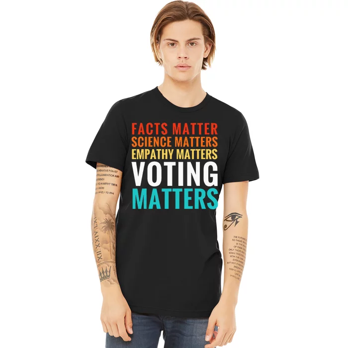 Facts Matter Science Matters Voting Matters Liberal Democrat Premium T-Shirt