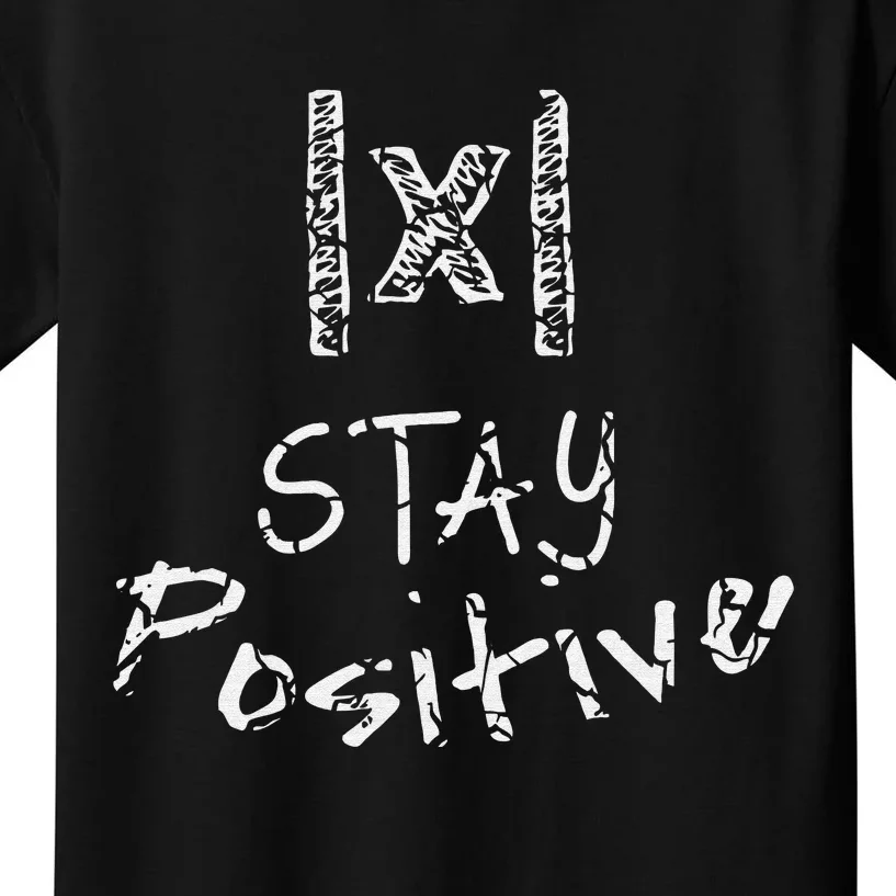 Funny Math Teacher Appreciation Stay Positive Absolute Value Kids T-Shirt