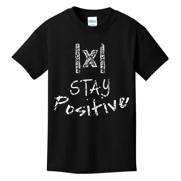 Funny Math Teacher Appreciation Stay Positive Absolute Value Kids T-Shirt