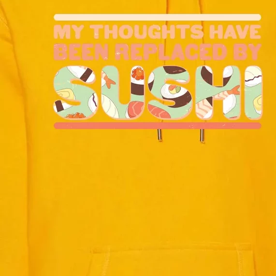 Funny My Thoughts Have Been Replaced By Sushi Premium Hoodie