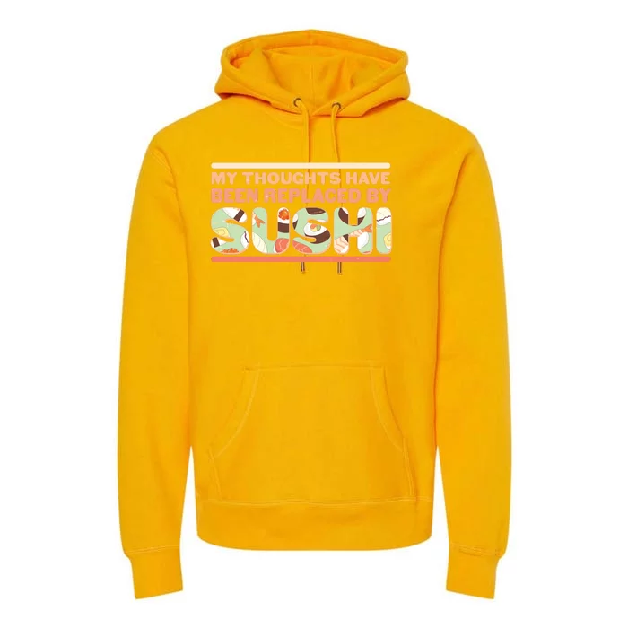 Funny My Thoughts Have Been Replaced By Sushi Premium Hoodie