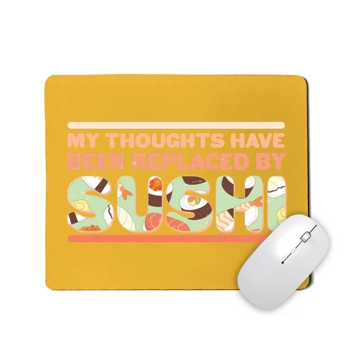 Funny My Thoughts Have Been Replaced By Sushi Mousepad