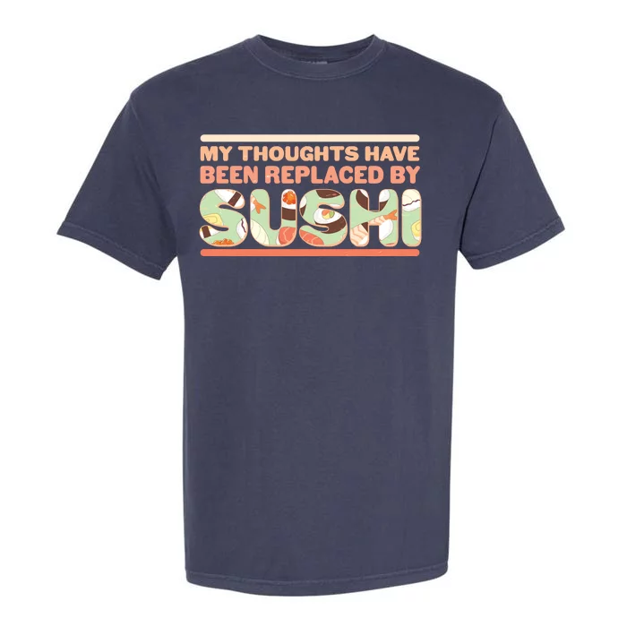 Funny My Thoughts Have Been Replaced By Sushi Garment-Dyed Heavyweight T-Shirt