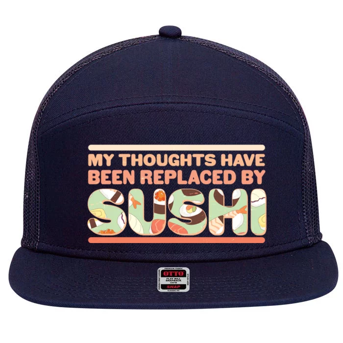 Funny My Thoughts Have Been Replaced By Sushi 7 Panel Mesh Trucker Snapback Hat